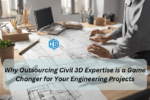 Why Outsourcing Civil 3D Expertise is a Game Changer for Your Engineering Projects