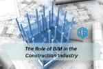 The Role of BIM in the Construction Industry