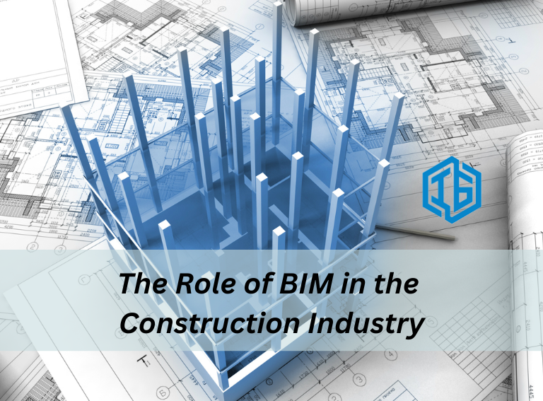 The Role of BIM in the Construction Industry